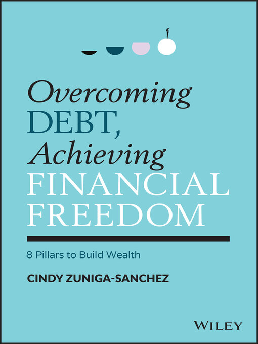 Title details for Overcoming Debt, Achieving Financial Freedom by Cindy Zuniga-Sanchez - Available